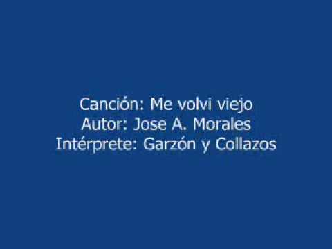 ME VOLVI VIEJO -- MUSICA COLOMBIANA -- GARZON Y COLLAZOS