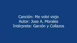 ME VOLVI VIEJO -- MUSICA COLOMBIANA -- GARZON Y COLLAZOS chords