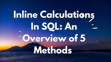Inline Calculations in SQL - An overview of 5 methods