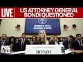 LIVE: U.S. Attorney General Pam Bondi Questioned By House Committee