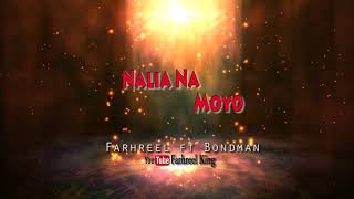 Farhreel ft Bondman - Nalia na Moyo ( official audio )