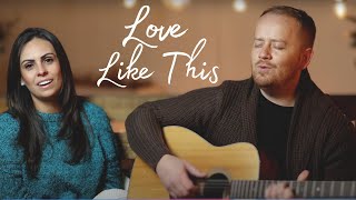 Video thumbnail of "Love Like This (Lauren Daigle) by The Luz Family (Cover) feat. Elton Luz & Mila Luz"