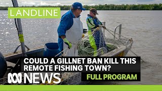 Landline full program | Could a ban push this remote fishing town to the brink | ABC News In-depth