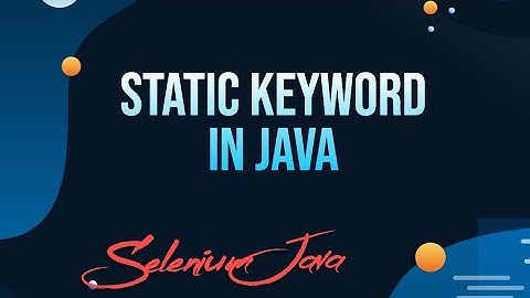 Static Keyword in Java | Selenium Java