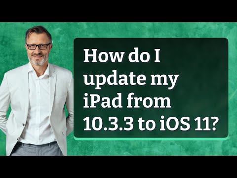 How do I update my iPad from 10.3.3 to iOS 11?