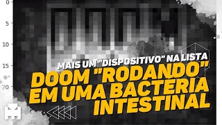 Sim, colocaram Doom para "rodar" em uma bactéria intestinal