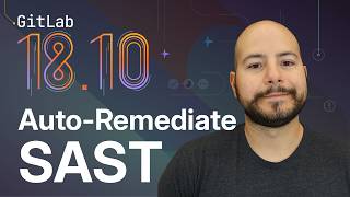 New GitLab AI-Powered SAST False Positive Detection and Remediation (18.10)