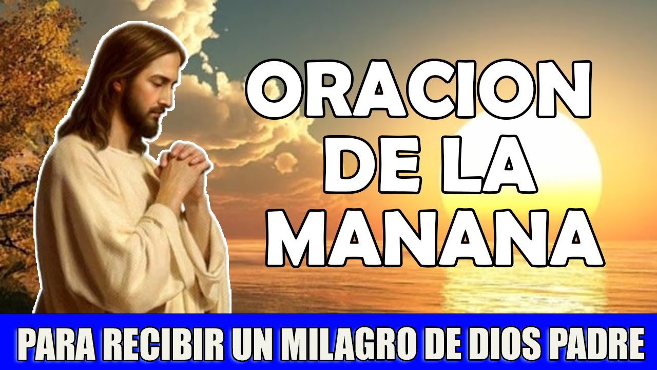 Oración de la Mañana para recibir un Milagro de Dios Padre - YouTube