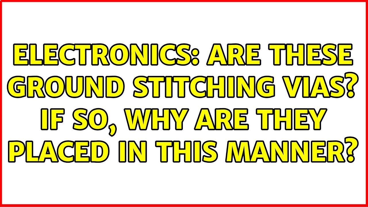 Electronics Are these ground stitching vias? If so, why are they