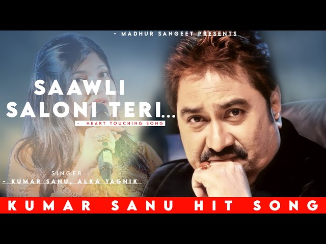 Saawli Saloni Teri - Kumar Sanu | Alka Yagnik | Romantic Song | Kumar Sanu Hits Songs class=