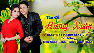 VỌNG CỔ HƯƠNG XUÂN / KIM SONG LOAN - BÙI TRUNG ĐẴNG