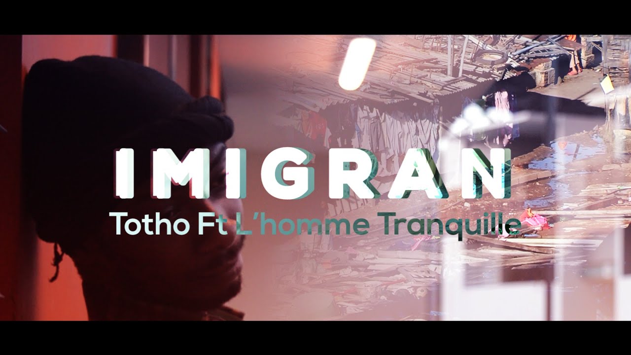 Totho - IMIGRAN Ft L'Homme Tranquille (Official Video) - YouTube