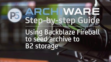 Using Backblaze Fireball with Archiware P5 Archive to Bulk-Offload Archivable Data to B2 Storage