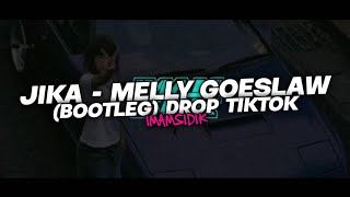 DJ JIKA - MELLY GOESLAW (BOOTLEG) DROP TIKTOK NEW 2024!!