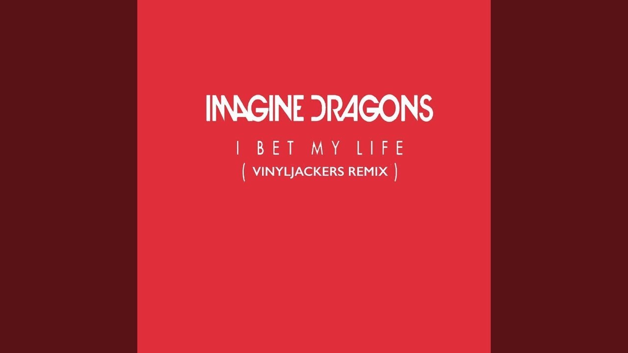 Imagine Dragons I Bet My Life (VinylJackers) Remix YouTube