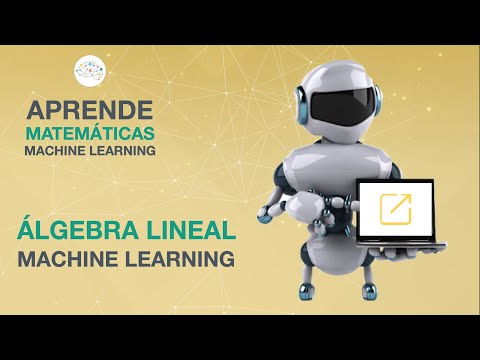 ¿CÓMO SE UTILIZA EL ÁLGEBRA LINEAL EN MACHINE LEARNING? | Aprende matemáticas para ML | AprendeIA