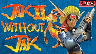 Jak 2 Without Jak | LIVE - Part 2