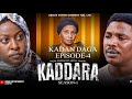 KADDARA SEASON 1 EPISODE 4 KADAN DAGA NA RANAR LAHADI 