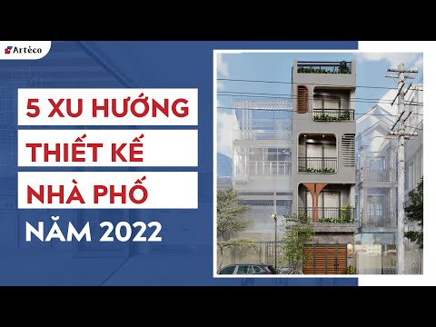 XU HƯỚNG THIẾT KẾ NHÀ PHỐ NĂM 2022 | ARTECO VIETNAM