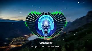 VnasaKar - Es Qez Chem Uzum Asem (ArmMusicBeats Remix) 2022