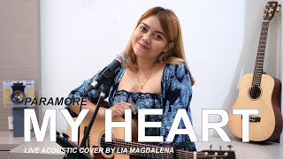 PARAMORE - MY HEART ( LIVE ACOUSTIC COVER BY LIA MAGDALENA )