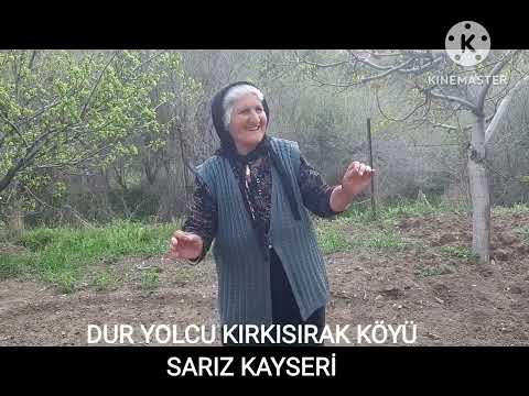 DUR YOLCU KIRKISIRAK KÖYÜ SARIZ KAYSERİ