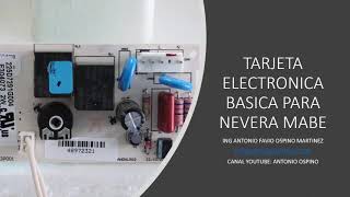 TARJETA O PLAQUETA ELECTRONICA NEVERA MABE ( PARTES, CONEXIONES, OPERACION Y PRUEBAS )
