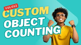 Intermediate Computer Vision Project. Custom Object Counting. Python || YOLOv12