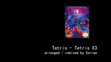 Tetris (NES) - Tetris X3 (Music C) - remix by Corran
