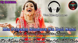 Mu Priyaku Sindura NaDeli Nahi  Old Romantic Song Mental Dance Mix Dj Kanha Creations&Deepak Sanagan
