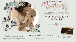 Woodhouse Day Spa El Paso Mothers Day