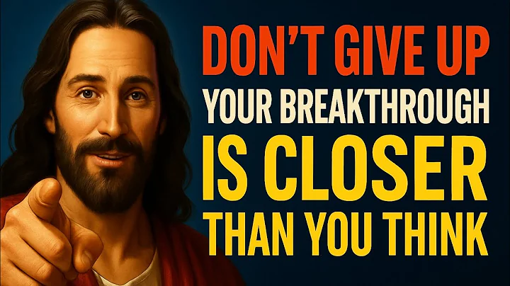 “DON’T GIVE UP — YOUR BREAKTHROUGH IS CLOSER THAN YOU THINK”