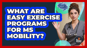 What Are Easy Exercise Programs For MS Mobility? - MS Support Network
