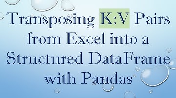 Transposing K:V Pairs from Excel into a Structured DataFrame with Pandas
