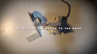 Wind Vane - 4 -  Attaching the Rotor to the Base
