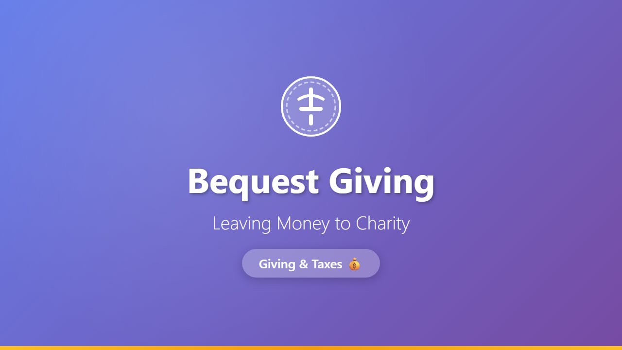 Bequest Giving: How to Leave Money to Charity in Your Will | Estate ...