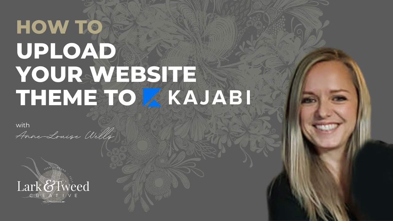 How to Upload Your Website Theme to KAJABI by Lark and Tweed Creative - Instructional Video