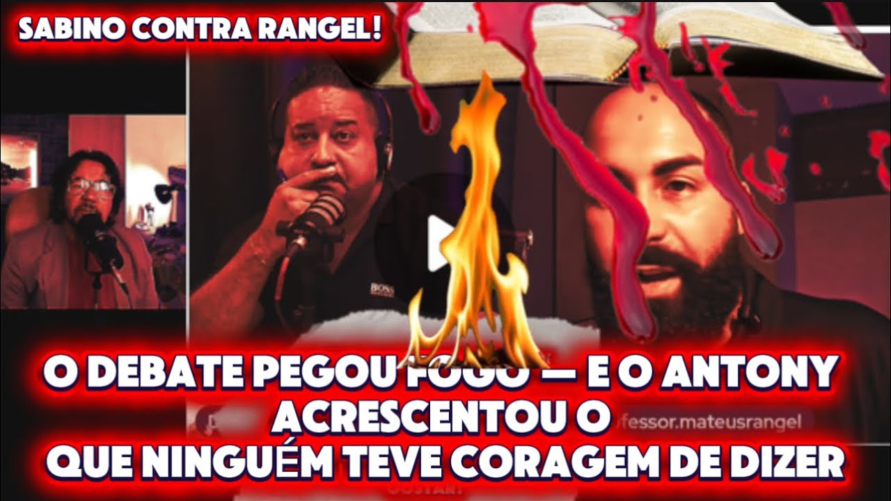 TRECHOS IMPORTANTES DO DEBATE ENTRE FÁBIO SABINO E MATHEUS RANGEL — ANTONY REAGE