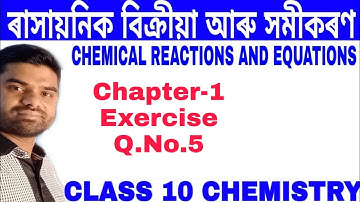 Ch-1(Ex)Q.No.5 ll Class 10 Science chapter 1 Exercise Q No 5 in Assamese by saikhul sir