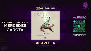 BAD BUNNY ft. YOVNGCHIMI - MERCEDES CAROTA 🎙️ ACAPELLA  (Filtrar IA)