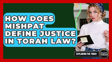 How Does Mishpat Define Justice In Torah Law? - Explaining The Torah