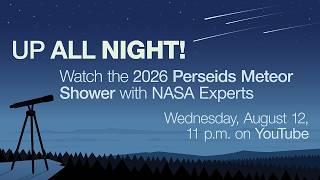 Up All Night! Watch the 2026 Perseids Meteor Shower with NASA Experts
