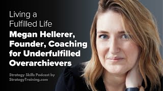 Ex Google Executive, Megan Hellerer, on Living a Fulfilled Life