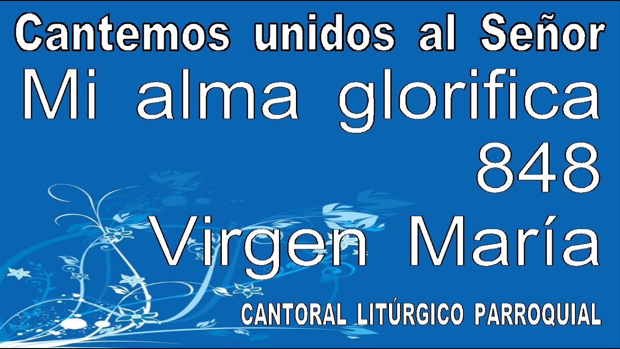Mi alma glorifica al Señor mi Dios (848) Magníficat YouTube
