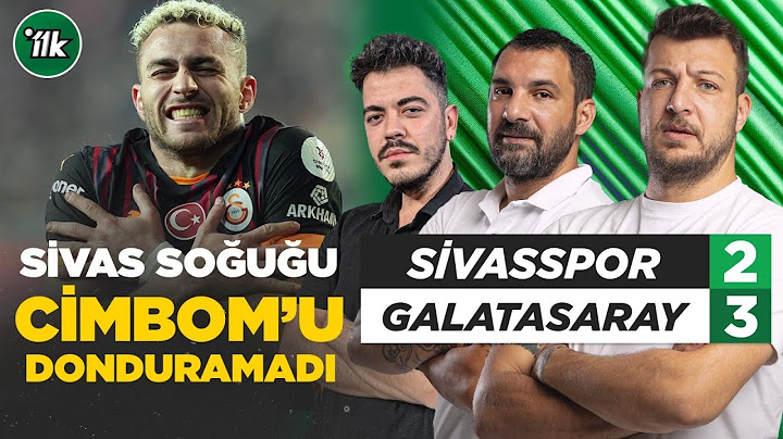 Sivassspor 2-3 Galatasaray Maç Sonu Yorum | Batuhan Karadeniz  - Engin Baytar - Oğuz Öztürk