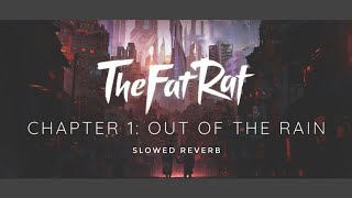 TheFatRat & Shiah Maisel - Out Of The Rain [Chapter One] | SLOWED REVERB.