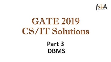 Solved GATE 2019 Paper | GATE CS/IT | DBMS | Part - 03 | Detailed & Complete Solutions