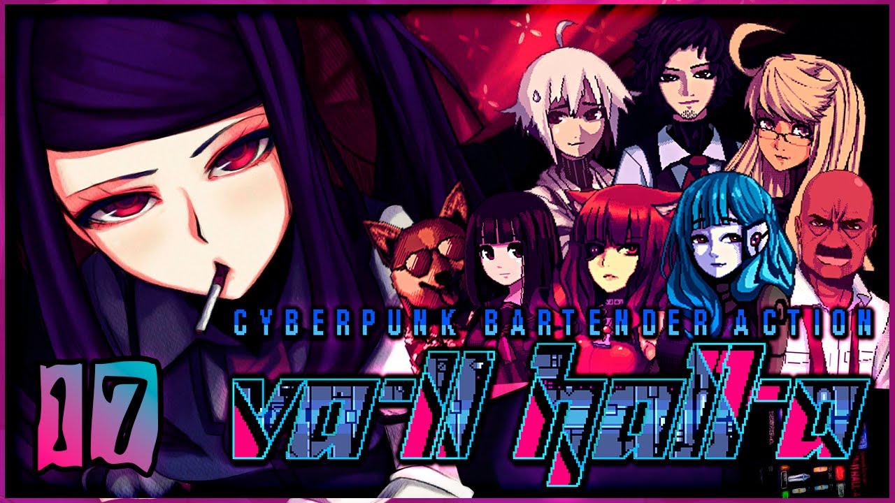 #17 VA-11 Hall-A: Cyberpunk Bartender Action - Сломать Джилу спину, чтобы поставить тебя на место