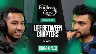 Life Between Chapters | The Endless Growth Podcast #165
