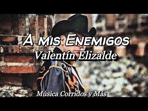 (LETRA) A Mis Enemigos - Valentin Elizalde